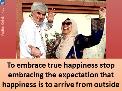 Happiness quotes Vadim Kotelnikov how to be happy embrace happiness