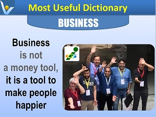 Business is a tool to make people happier Most Useful Dictionary Vadim Kotelnikov