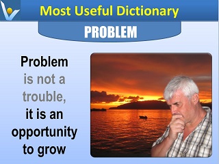 Vadim Kotelnikov Most Useful Dictionary Problem is not a trouble it is an opportunity to grow