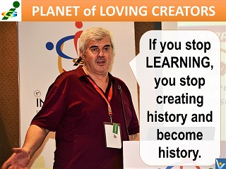 Vadim Kotelnikov personal brand trademark quote If you stop learning you strop creating history and become history