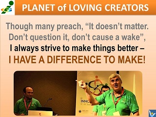 Song "I Have a Difference To Make!" make things better Vadim Kotelnikov Innompic anthem Planet of Loving Creators