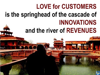 Customer quotes Vadim Kotelniko, Love for customers is the springhead of the cascade of innovations and the river of revenues.