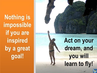 Inspirational quotes bid dream do inmpossible great goal learn to fly Vadim Kotelnikov