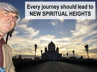 Vadim Kotelnikov Self-discovery quotes Every journey should lead to new spiritual heights 