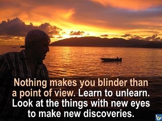 Vadim Kotelnikov : Learn to unlearn. You need to look at the things inside and outside you with new eyes if you want to make discoveries.