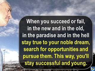 How To Be Successfull and Young regardless of everything, Vadim Kotelnikov quotes, pursue your dream, search for opportunities