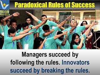 Paradoxical Rules of Success Innovators succeed by breaking rules Vadim Kotelnikov advice
