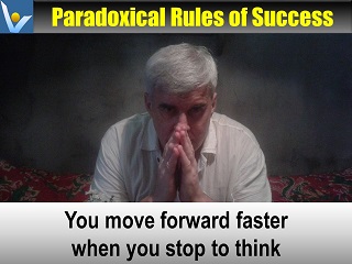 Vadim Kotelnikov Paradoxical Rules of Success: You move forward faster when you stop to think